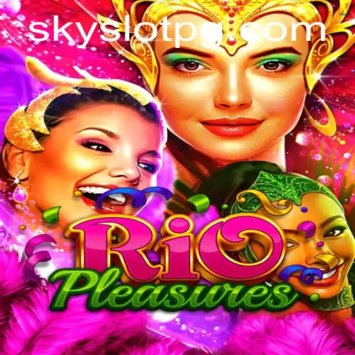 Discover the Excitement: RioPleasures and the Thrills of SKYSLOT